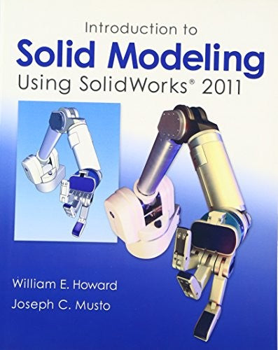 Introduction to Solid Modeling Using SolidWorks 2011