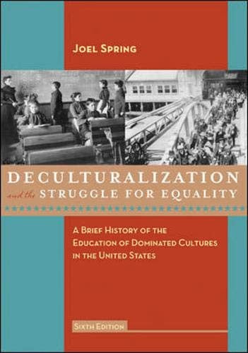 Deculturalization and the Struggle for Equality: A Brief History of the Education of Dominated Cultures in the United States
