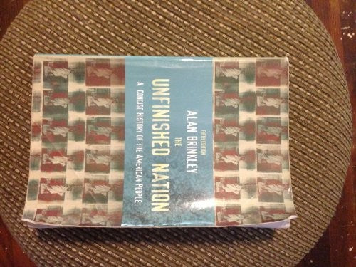 The Unfinished Nation: A Concise History of the American People