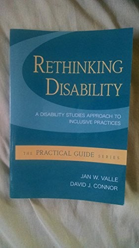 Rethinking Disability:  A Disability Studies Approach to Inclusive Practices
