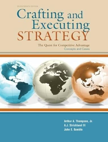 Crafting & Executing Strategy: The Quest for Competitive Advantage:  Concepts and Cases