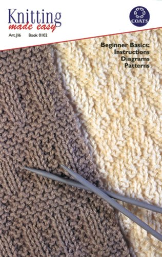 Knitting Made Easy: Beginner Basics: Instructions Diagrams Patterns Art ...