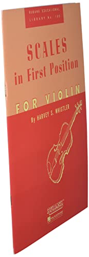 Scales in First Position Violin Sheet Music Songbook Beginner and Intermediate Scale Exercises Arpeggios, Bowing Techniques and Tone Study Rubank Educational Library Harvey S. Whistler