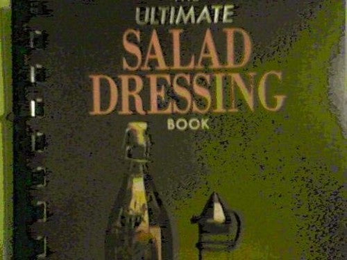 Ultimate Salad Dressing Book
