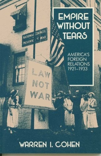Empire without Tears: America's Foreign Policy, 1921-1933