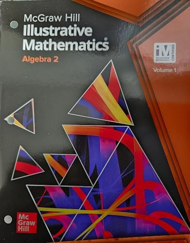Illustrative Mathematics Algebra 2, Student Edition Volume 1