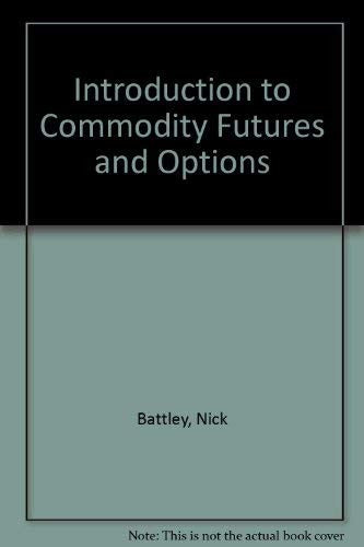 Introduction to Commodity Futures and Options