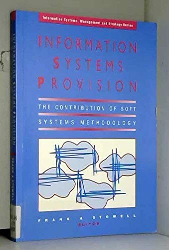 Information Systems Provision: The Contribution Of Soft Systems Methodology
