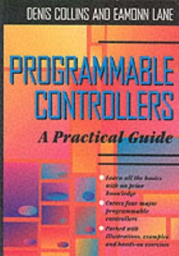 Programmable Controllers: A Practical Guide