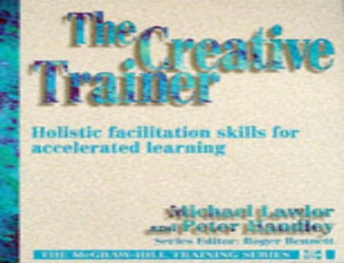 The Creative Trainer: Holistic Facilitation Skills for Accelerated Learning