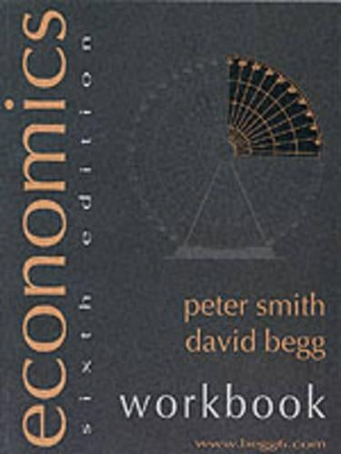 Economics Workbook (To Accompany Economics, 6/E By Begg)