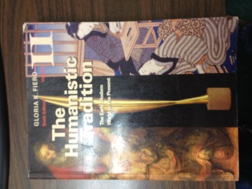 The Humanistic Tradition Volume II: The Early Modern World to the Present
