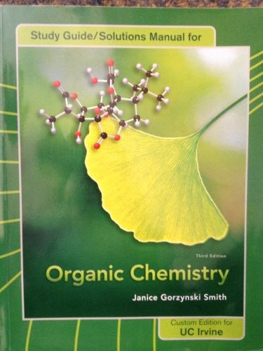 Study Guide/Solutions Manual for Organic Chemistry (Janice Gorzynski Smith (Third Edition) UC Irvine)