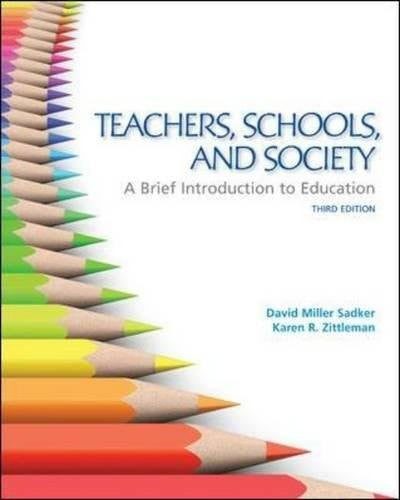 Teachers, Schools, and Society:  A Brief Introduction to Education