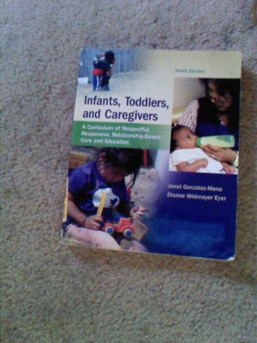 Infants, Toddlers, and Caregivers:  A Curriculum of Respectful, Responsive, Relationship-Based Care and Education