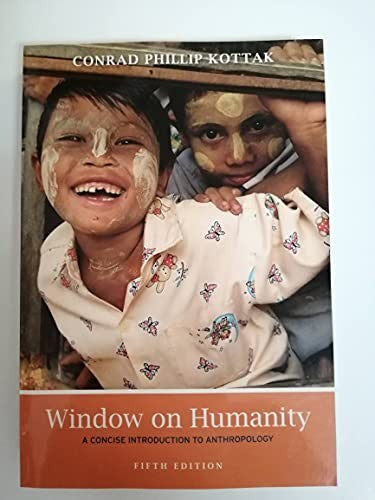 Window on Humanity: A Concise Introduction to Anthropology