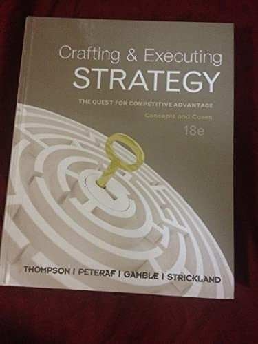 Crafting & Executing Strategy: The Quest for Competitive Advantage: Concepts and Cases