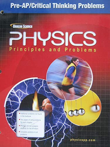 Glencoe Physics Principles and Problems  PreAPCritical Thinking Problems