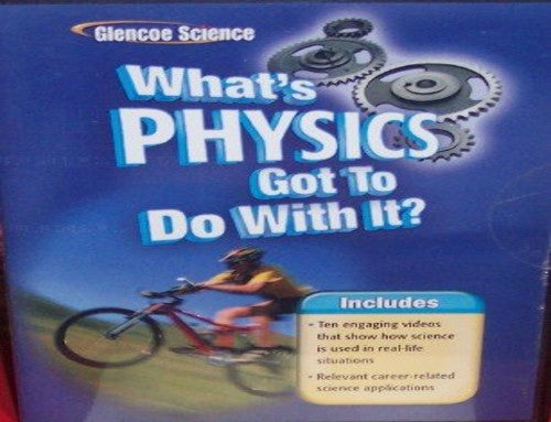 PHYSICS PRINCIPLES and PROBLEMS WHATS PHYSICS GOT TO DO WITH IT DVD 05/09