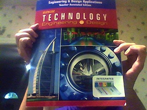 Glencoe Technology Engineering & Design/Teacher Annotated Edition