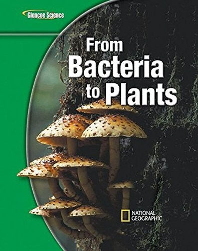 Glencoe Life Iscience Modules: From Bacteria to Plants, Grade 7, Student Edition