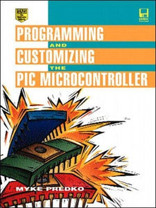 Programming and Customizing the PIC Microcontroller 