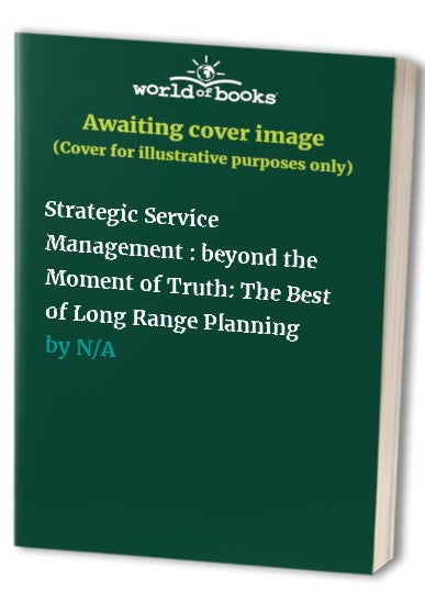 Strategic Service Management : beyond the Moment of Truth