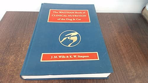 The Waltham Book of Clinical Nutrition of the Dog and Cat
