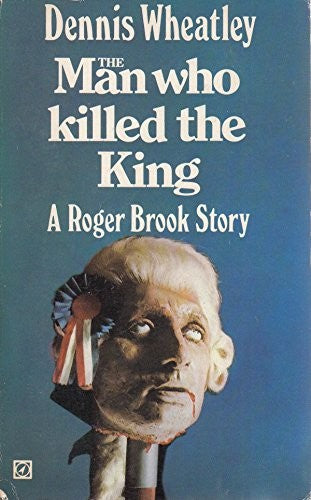 The Man Who Killed The King: A Roger Brook Story