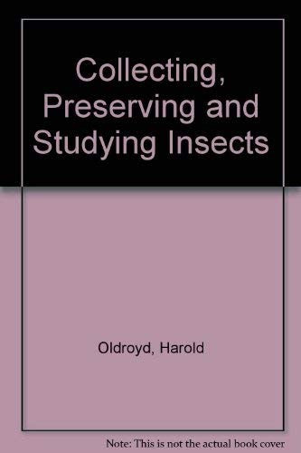 Collecting, Preserving and Studying Insects