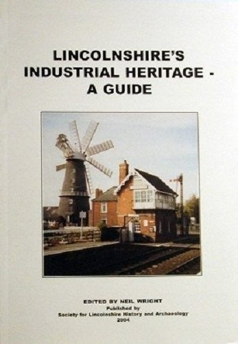 Lincolnshire's Industrial Heritage: A Guide