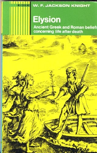 Elysion: On Ancient Greek and Roman beliefs concerning a life after death,