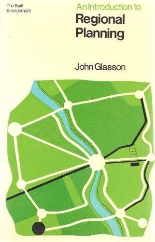 An introduction to regional planning;: Concepts, theory and practice (The Built Environment Series)