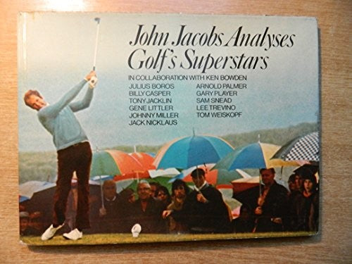 John Jacobs Analyses Golf's Superstars