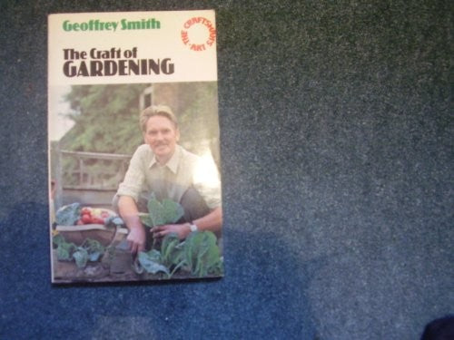 The craft of gardening (The Craftsman's art series)