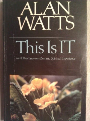 This is IT, and Other Essays on Zen and Spiritual Experience