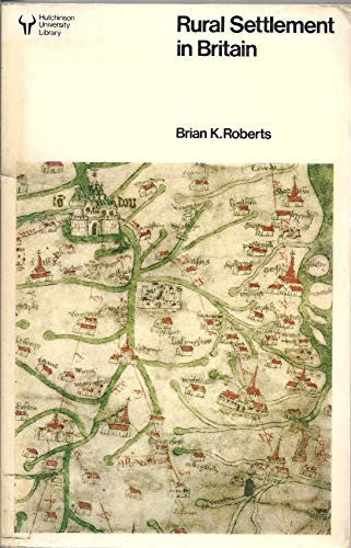 RURAL SETTLEMENT IN BRITAIN (UNIVERSITY LIBRARY)