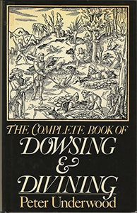 The Complete Book of Dowsing and Divining 