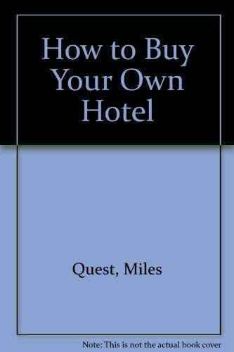 How to Buy Your Own Hotel