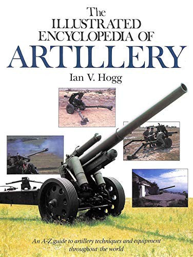 The Illustrated Encyclopaedia of Artillery