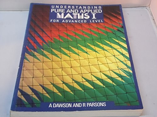 Understanding Pure and Applied Mathematics for Advanced Level