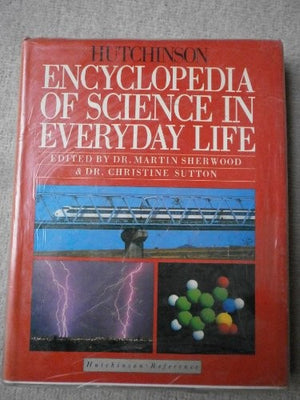 Hutchinson Encyclopedia of Science in Everyday Life