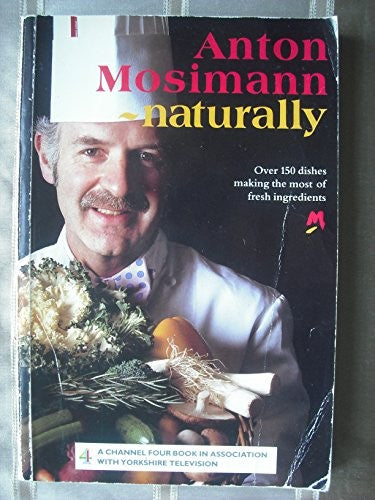 Anton Mosimann - Naturally!