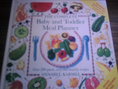 The Complete Baby and Toddler Meal Planner