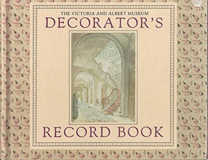 The Victoria & Albert Museum Decorator's Record Book 