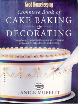 "Good Housekeeping" Complete Book of Cake Baking and Decorating