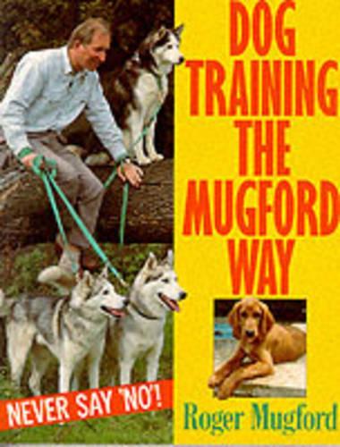 Dog Training the Mugford Way