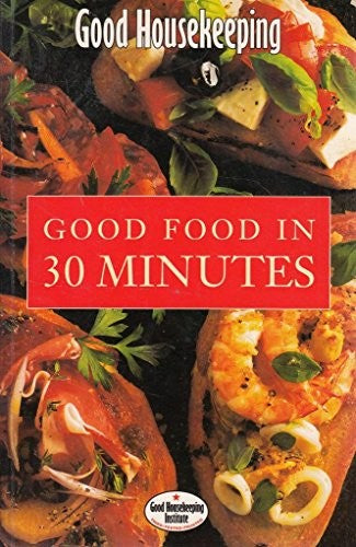 "Good Housekeeping" Good Food in 30 Minutes