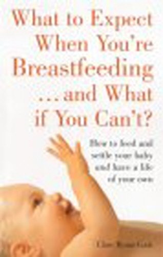 What To Expect When You're Breast-feeding... And W