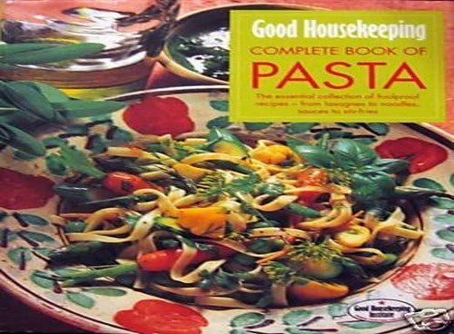 The "Good Housekeeping" Complete Book of Pasta